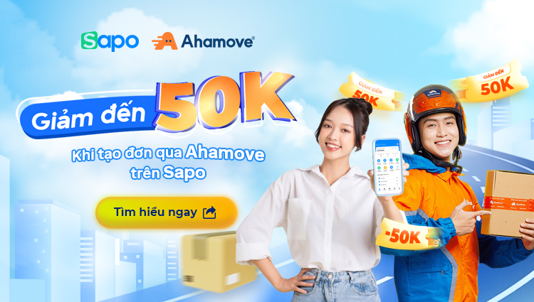 Giảm đến 50K khi tạo đơn qua Ahamove trên Sapo