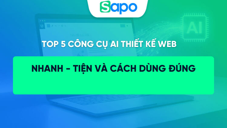 Top 5 công cụ AI thiết kế web - Dùng sao cho đúng?