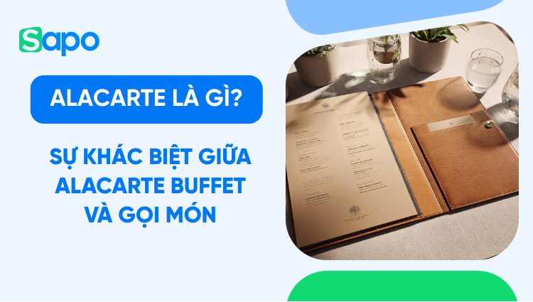 Alacarte là gì? Sự khác biệt giữa Alacarte và các hình thức phục vụ khác tại nhà hàng
