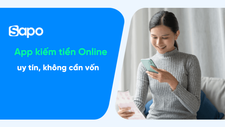 Top 10 App kiếm tiền Online uy tín, không cần vốn, kiếm tiền mọi lúc mọi nơi