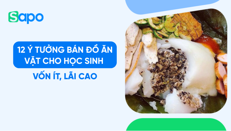 12 Ý tưởng bán đồ ăn vặt cho học sinh vốn ít, lãi cao