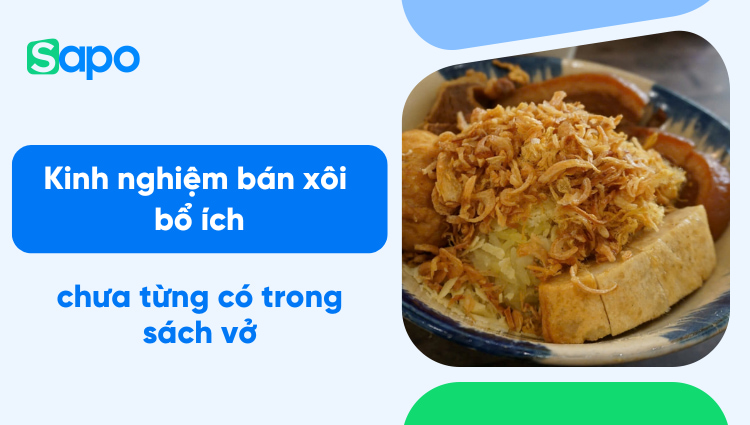 Kinh nghiệm bán xôi bổ ích chưa từng có trong sách vở