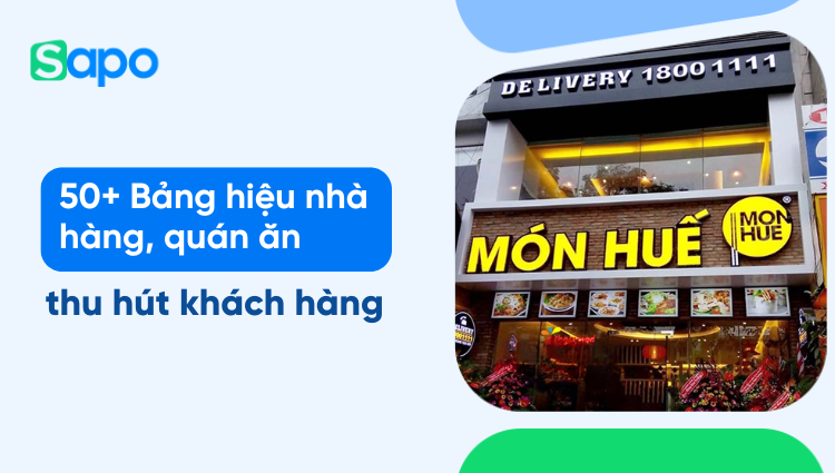 50+ Bảng hiệu nhà hàng, quán ăn thu hút khách hàng nhất 2025