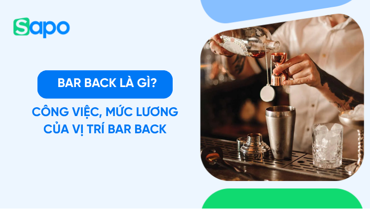 Bar Back là gì? Công việc và mức lương của vị trí Bar Back mới nhất 2026