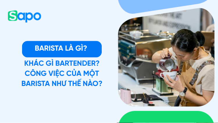 Barista là gì? Khác gì Bartender? Công việc của một Barista như thế nào