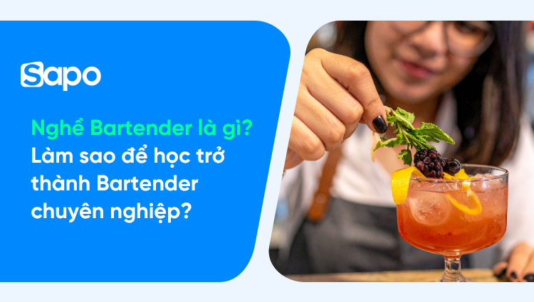 Nghề Bartender là gì? Làm sao để học trở thành Bartender chuyên nghiệp?