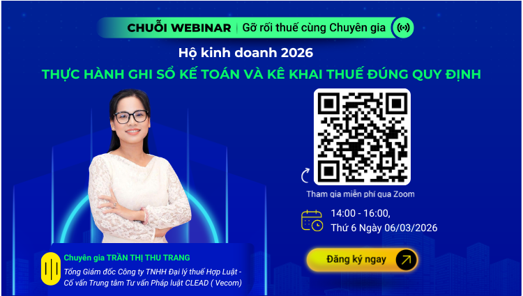 Webinar: "Hộ kinh doanh 2026: Thực hành ghi sổ kế toán và kê khai thuế đúng quy định"