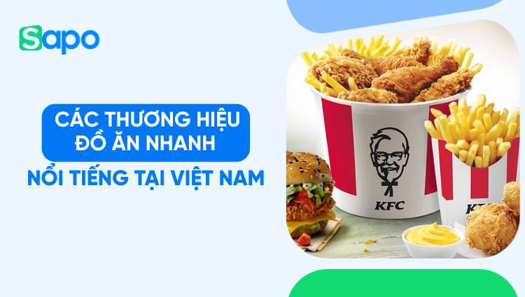 Các thương hiệu đồ ăn nhanh nổi tiếng tại Việt Nam