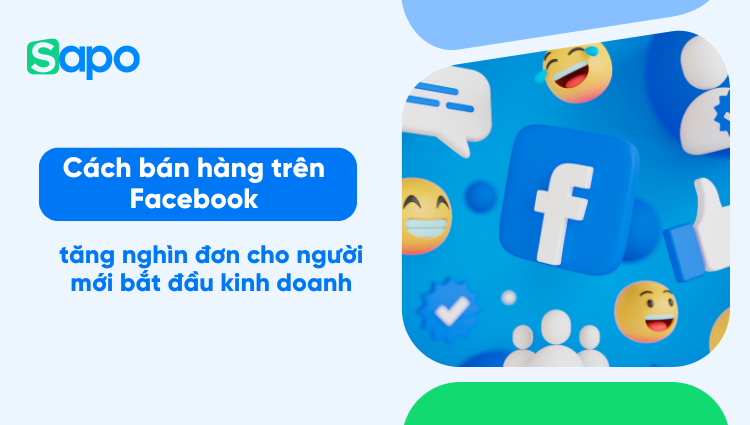 5 cách bán hàng trên Facebook tăng nghìn đơn cho người mới bắt đầu kinh doanh