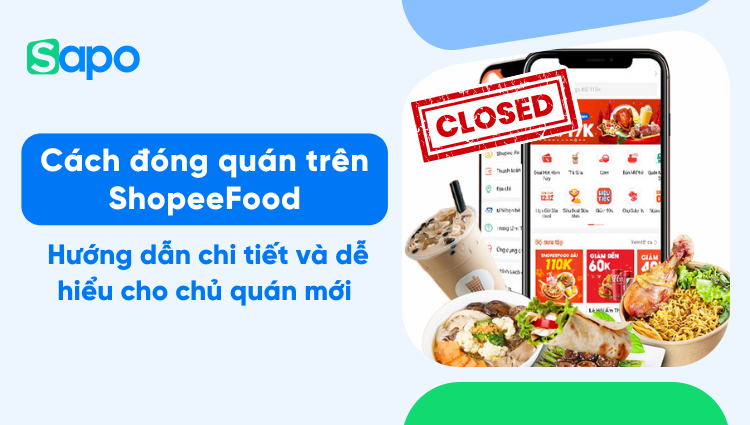 Cách đóng quán trên ShopeeFood đơn giản và nhanh gọn cho chủ quán