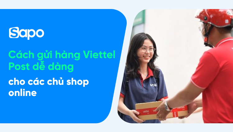 Cách gửi hàng Viettel Post cực dễ dàng cho các chủ shop online