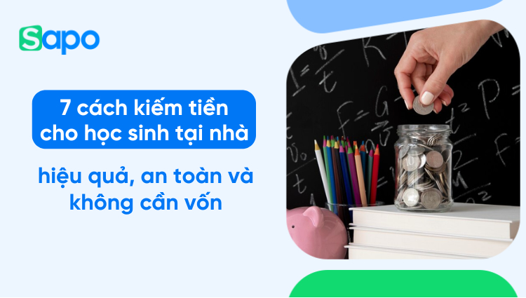 7 cách kiếm tiền tại nhà cho học sinh hiệu quả và dễ thực hiện