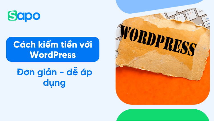 "Học lỏm" 7 cách kiếm tiền với WordPress cực đơn giản