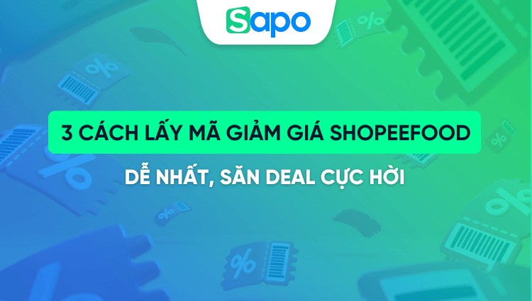 3 cách lấy mã giảm giá ShopeeFood dễ nhất, săn deal cực hời