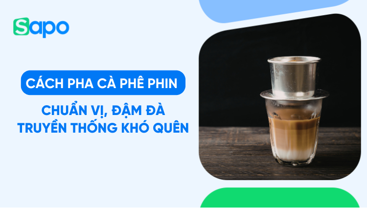 2 cách pha cà phê phin chuẩn quán (phin nhỏ, phin lớn) chuẩn vị, đậm đà