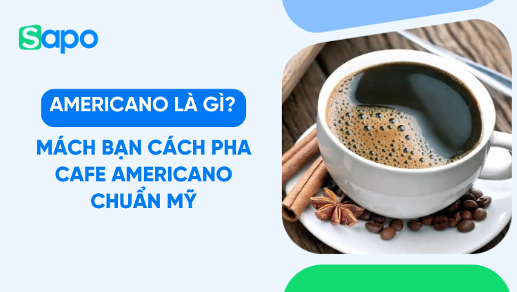 Americano là gì? Mách bạn cách pha cafe Americano chuẩn Mỹ