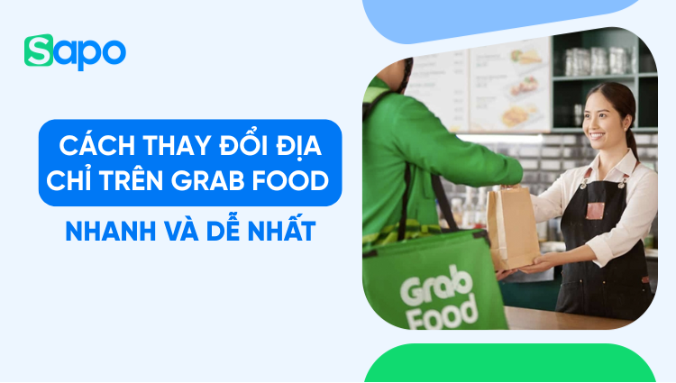 Cách thay đổi địa chỉ trên Grab Food nhanh và dễ nhất 2026