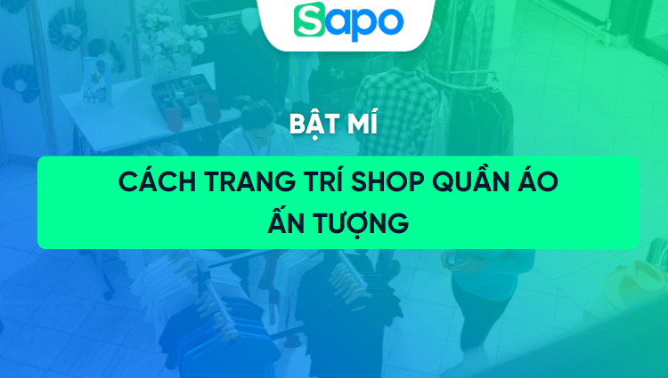 Mách bạn 5 cách trang trí shop quần áo "hút khách" nhất