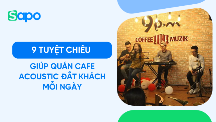 9 tuyệt chiêu giúp quán cafe acoustic đắt khách mỗi ngày