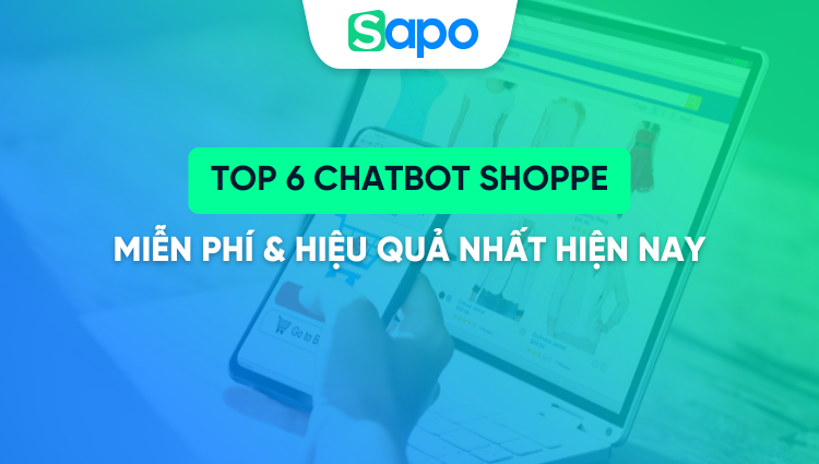 Top 6 phần mềm Chatbot Shopee miễn phí, hiệu quả năm 2026