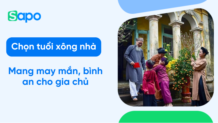 Chọn tuổi xông nhà năm Bính Ngọ 2026 - Mách bạn tuổi xông đất mang may mắn, tài lộc và bình an