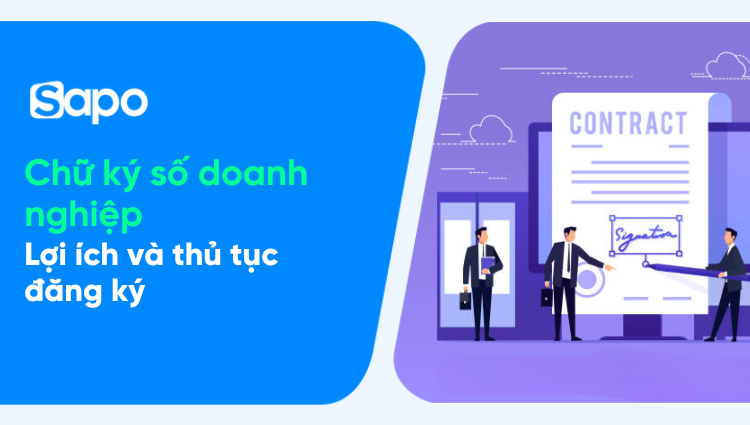 Chữ ký số doanh nghiệp: Lợi ích và thủ tục đăng ký