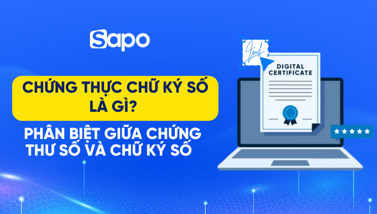 Chứng thực chữ ký số là gì? Phân biệt giữa chứng thư số và chữ ký số