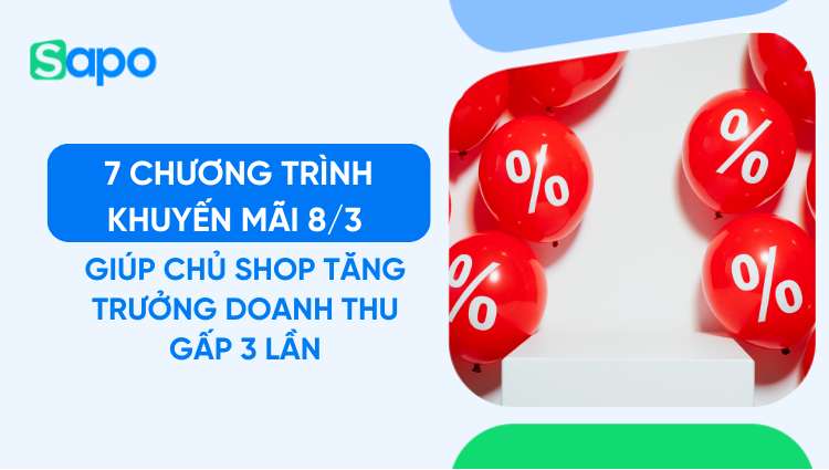 7 chương trình khuyến mãi 8/3 giúp chủ shop tăng trưởng doanh thu gấp 3 lần