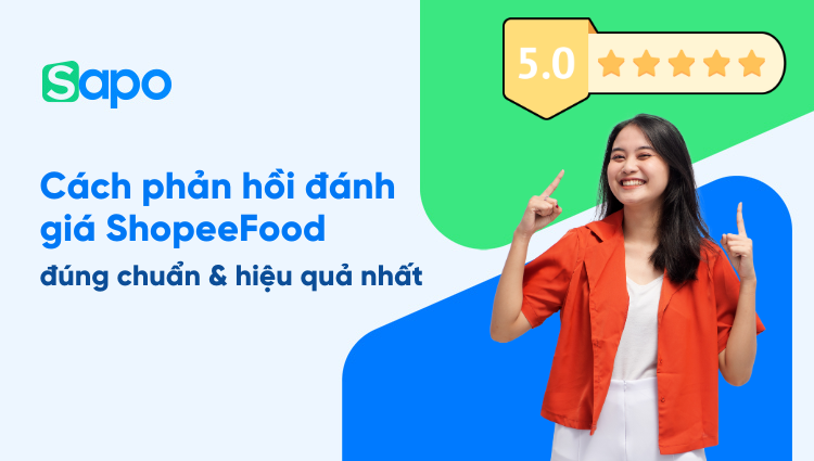 Cách phản hồi đánh giá ShopeeFood chuyên nghiệp & hiệu quả