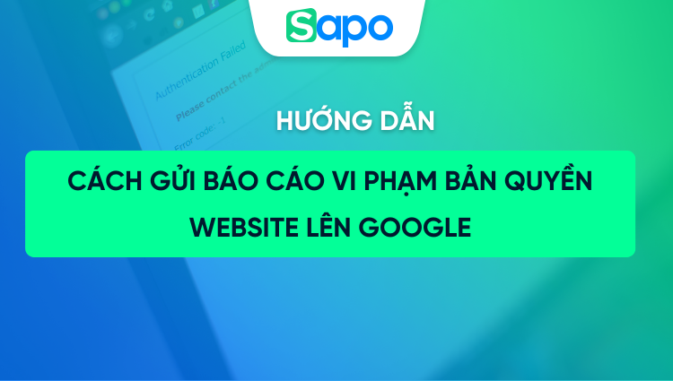 Cách gửi báo cáo vi phạm bản quyền website lên Google