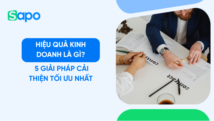 Hiệu quả kinh doanh là gì? 5 giải pháp giúp tối ưu hiệu quả kinh doanh