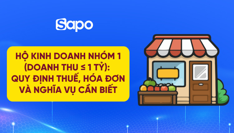 Hộ kinh doanh dưới 1 tỷ (Hộ kinh doanh nhóm 1): Nghĩa vụ thuế, hóa đơn và sổ sách năm 2026
