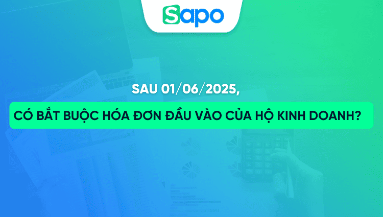 Sau 01/06/2025, Có bắt buộc hóa đơn đầu vào của hộ kinh doanh?