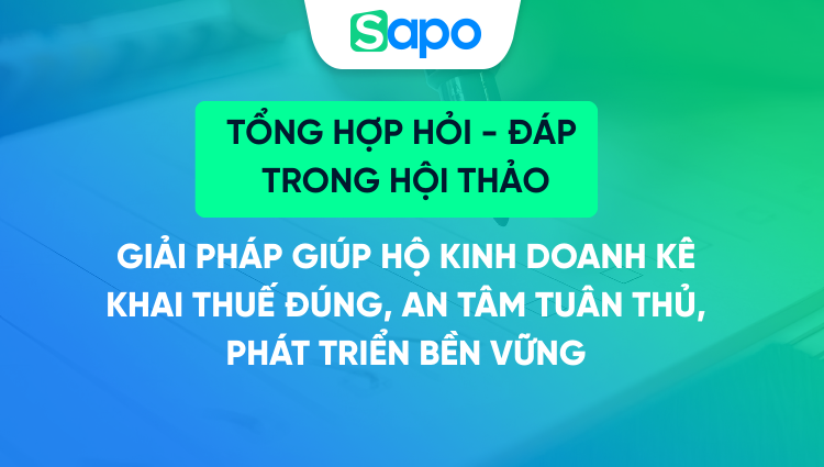 Tổng hợp câu hỏi & trả lời trong hội thảo 12/3/2026 “Giải pháp giúp hộ kinh doanh kê khai thuế đúng, an tâm tuân thủ, phát triển bền vững”