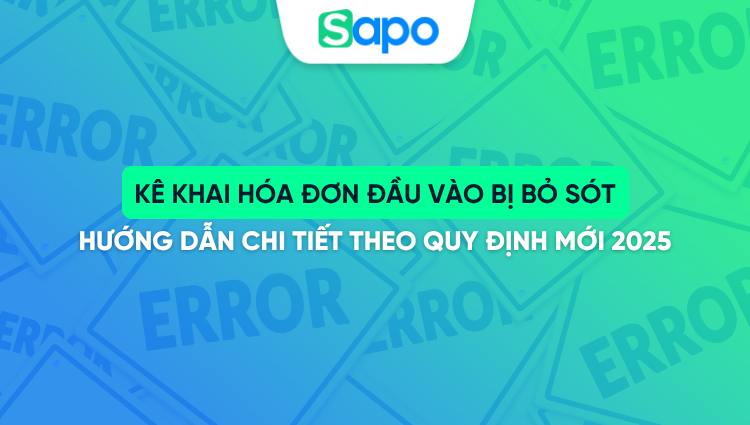 Kê khai hóa đơn đầu vào bị bỏ sót: Hướng dẫn chi tiết theo quy định mới 2025