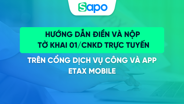 Hướng dẫn điền và nộp tờ khai 01/CNKD trực tuyến trên cổng Dịch Vụ Công và app Etax Mobile (HKD > 1 tỷ đồng)