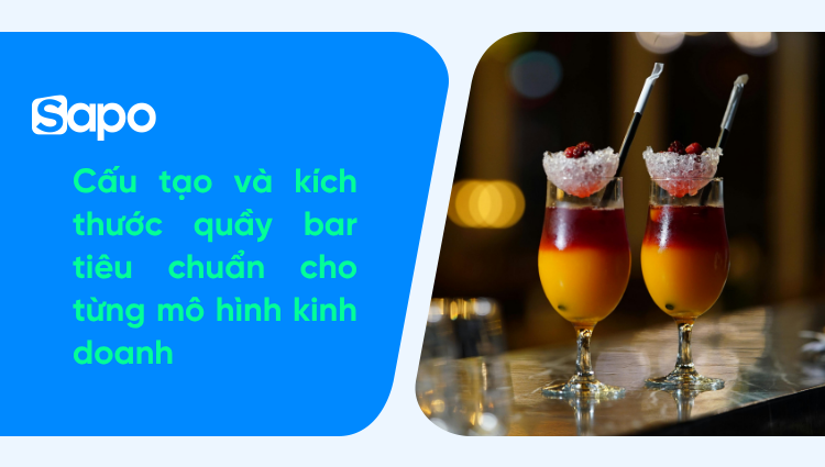 Cấu tạo và kích thước quầy bar tiêu chuẩn cho từng mô hình kinh doanh
