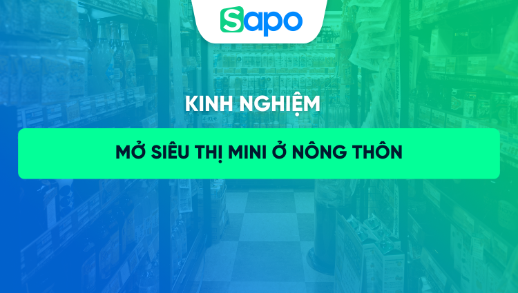 Kinh nghiệm mở siêu thị mini ở nông thôn