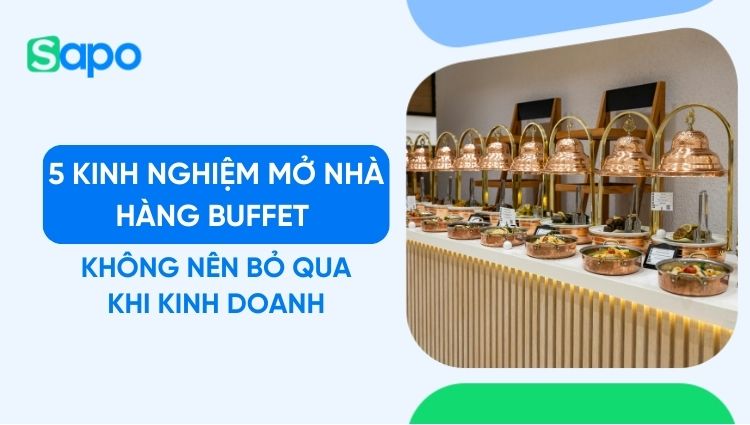 5 kinh nghiệm mở nhà hàng buffet mà bạn không nên bỏ qua
