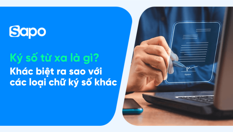Ký số từ xa là gì? Khác biệt ra sao với các loại chữ ký số khác