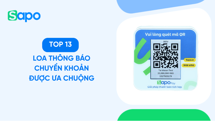 So sánh 13 loa thông báo chuyển khoản được ưa chuộng 2026