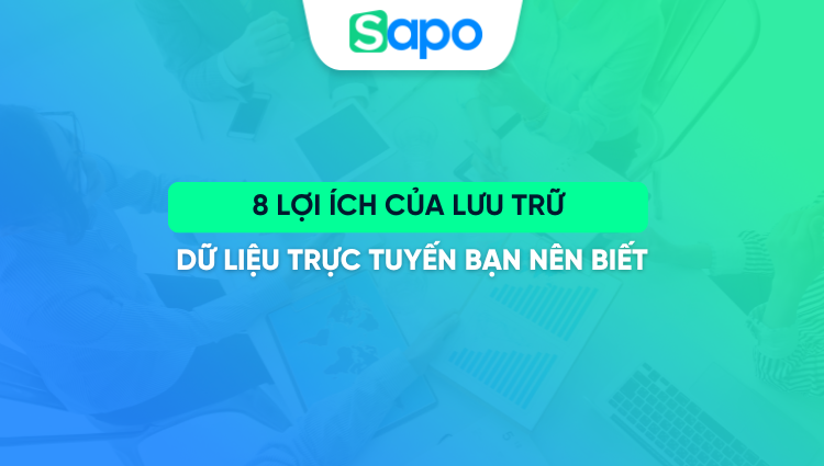 8 lợi ích của lưu trữ dữ liệu trực tuyến bạn nên biết
