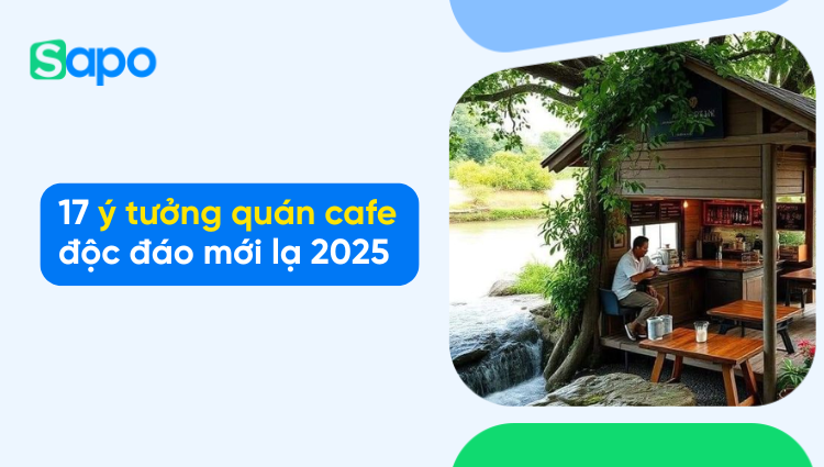17 ý tưởng quán cafe độc đáo, phù hợp xu hướng hiện nay