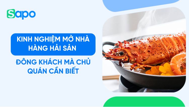 Kinh nghiệm mở nhà hàng hải sản đông khách mà chủ quán cần biết