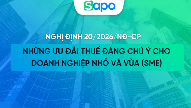 Nghị định 20/2026/NĐ-CP: Những ưu đãi thuế đáng chú ý cho doanh nghiệp nhỏ và vừa (SME)