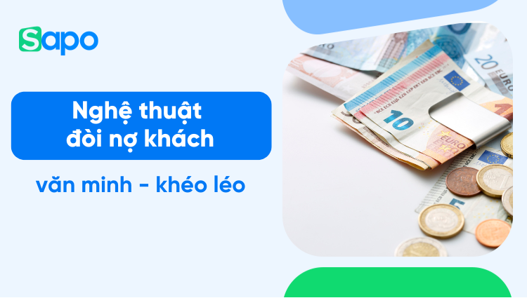 Tiết lộ nghệ thuật đòi nợ khách hàng văn minh và khéo léo
