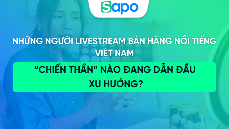 Những người livestream bán hàng nổi tiếng Việt Nam - “Chiến thần” nào đang dẫn đầu xu hướng?