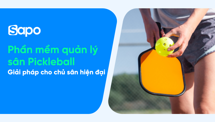Phần mềm quản lý sân Pickleball: Đặt lịch, tính tiền, chốt ca dễ dàng