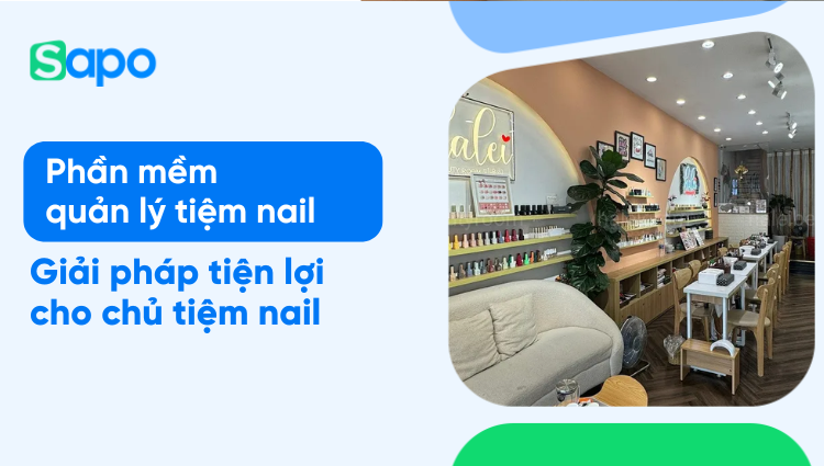 Top 7 phần mềm quản lý tiệm nail dễ dùng, xếp lịch nhanh chóng