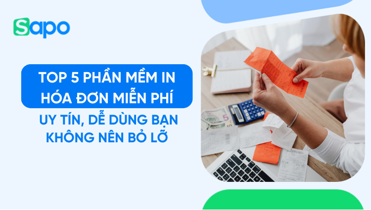 Top 5 phần mềm in hóa đơn miễn phí phổ biến 2026 (Dễ dùng, chính xác)